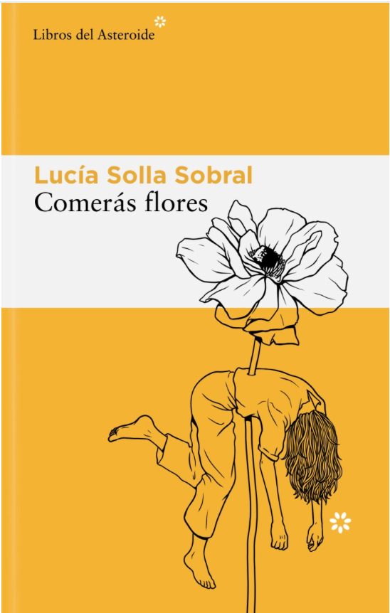 Comerás flores, Lucía Solla Sobral